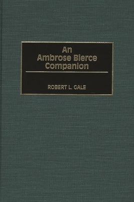 An Ambrose Bierce Companion by Gale, Robert L.