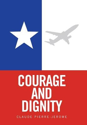 Courage and Dignity by Pierre-Jerome, Claude
