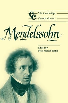 The Cambridge Companion to Mendelssohn by Mercer-Taylor, Peter