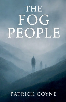 The Fog People by Coyne, Patrick