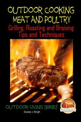 Outdoor Cooking - Meat and Poultry Grilling, Roasting and Braising Tips and Techniques by Davidson, John