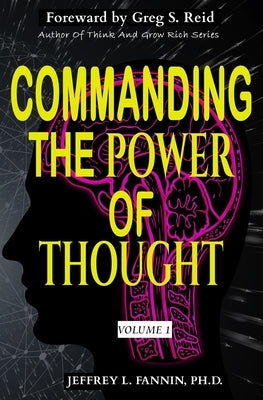 Commanding The Power of Thought - Volume 1 by Reid, Greg S.