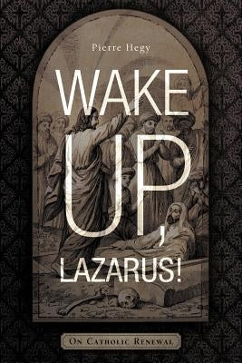 Wake Up, Lazarus!: On Catholic Renewal by Hegy, Pierre