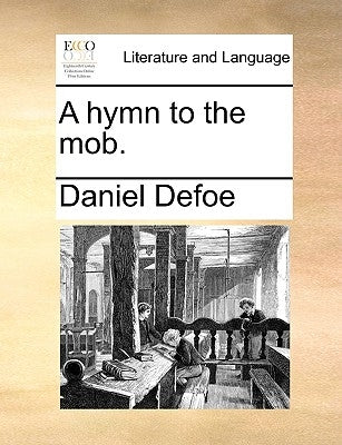 A Hymn to the Mob. by Defoe, Daniel