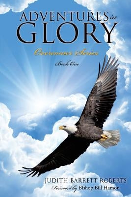 Adventures in Glory--Overcomer Series, Book One by Roberts, Judith Barrett