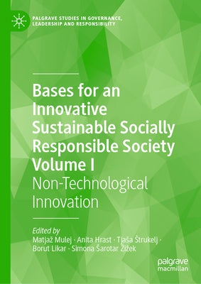 Bases for an Innovative Sustainable Socially Responsible Society Volume I: Non-Technological Innovation by Mulej, Matjaz