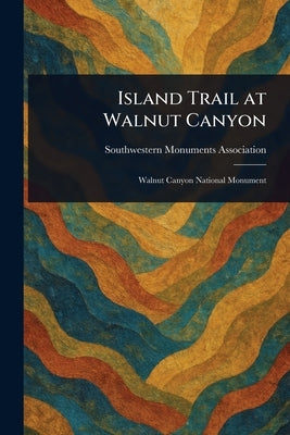 Island Trail at Walnut Canyon by Association, Southwestern Monuments