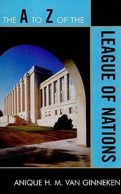 to Z of the League of Nations by Ginneken, Anique H. M. Van