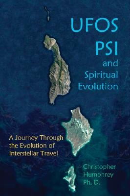 UFOs Psi and Spiritual Evolution by Humphries Ph. D., Christopher J.