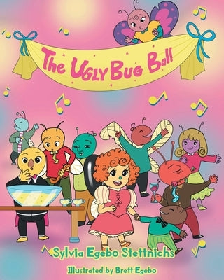The Ugly Bug Ball by Stettnichs, Sylvia Egebo