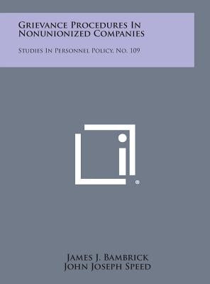 Grievance Procedures in Nonunionized Companies: Studies in Personnel Policy, No. 109 by Bambrick, James J.