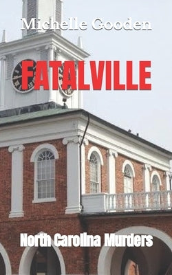Fatalville: North Carolina Murders by Gooden, Michelle
