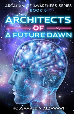 Architects of a Future Dawn by Alzawawi, Hossamaldin Bahaa K.