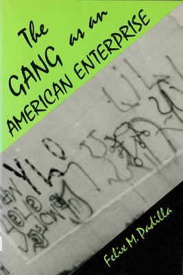 The Gang as an American Enterprise by Padilla, Felix M.