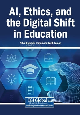 AI, Ethics, and the Digital Shift in Education by Dulkadir Yaman, Nihal