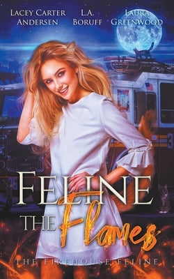 Feline The Flames by Greenwood, Laura