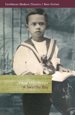 A Swarthy Boy: A Childhood in British Guiana by Mittelholzer, Edgar