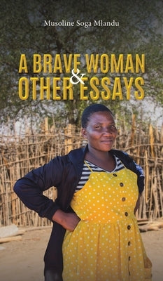 A Brave Woman & Other Essays by Mlandu, Musoline Soga