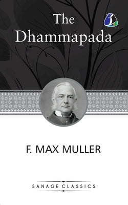 Dhammapada, a collection of verses; being one of the canonical books of the Buddhists by Müller, F. Max (Friedrich Max)