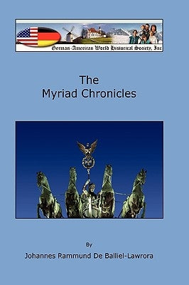 The Myriad Chronicles by Balliel-Lawrora, Johannes Rammund De