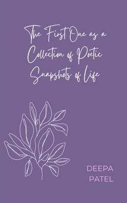 A Collection of Poetic Polaroids on Life, Love and Loss by Patel, Deepa