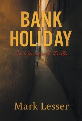 Bank Holiday: An International Thriller by Lesser, Mark