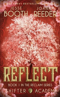 Shifter Academy: Reflect: Reclaim Book 1 by Booth, Jesse