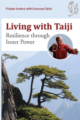 Living with Taiji: Resilience through Inner Power by Anders, Frieder
