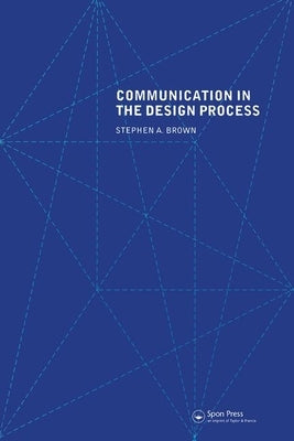 Communication in the Design Process by Brown, Stephen A.