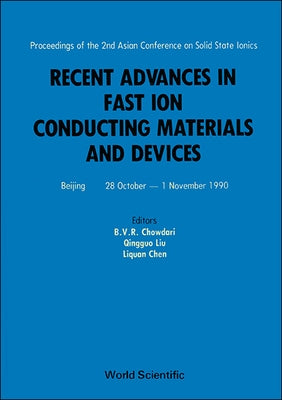 Recent Advances in Fast Ion Conducting Materials and Devices - Proceedings of the 2nd Asian Conference on Solid State Ionics by Chowdari, B. V. R.