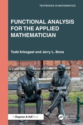 Functional Analysis for the Applied Mathematician by Arbogast, Todd