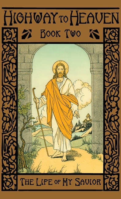 The Life of My Savior: Highway to Heaven Series by Notre Dame, A. School Sister of