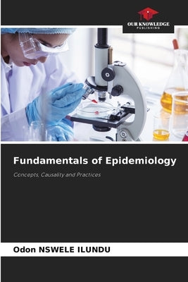 Fundamentals of Epidemiology by Nswele Ilundu, Odon