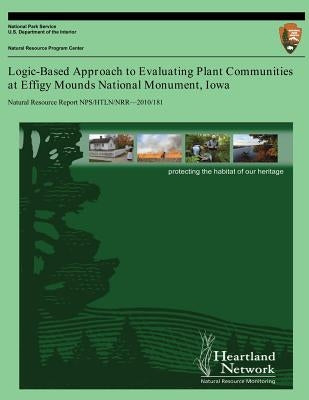 Logic-Based Approach to Evaluating Plant Communities at Effigy Mounds National Monument, Iowa by National Park Service