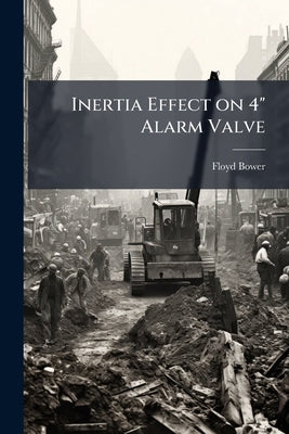 Inertia Effect on 4" Alarm Valve by Bower, Floyd