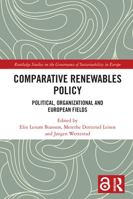 Comparative Renewables Policy: Political, Organizational and European Fields by Boasson, Elin Lerum