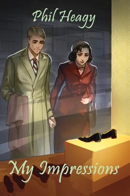 My Impressions by Heagy, Phil