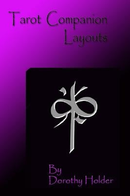 Tarot Companion: Layouts: Basic to Advanced by Holder, Dorothy