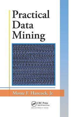 Practical Data Mining by Hancock, Jr.