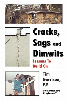 Cracks, Sags and Dimwits: Lessons To Build On by Garrison, Tim
