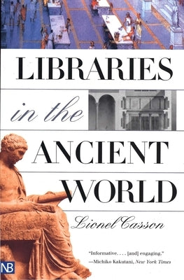 Libraries in the Ancient World by Casson, Lionel