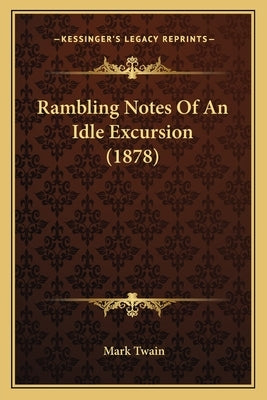Rambling Notes Of An Idle Excursion (1878) by Twain, Mark