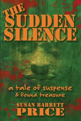 The Sudden Silence: A Tale of Suspense and Found Treasure by Price, Susan Barrett
