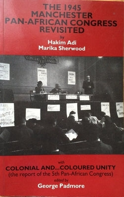 The 1945 Manchester Pan-African Congress Revisited by Adi, Hakim