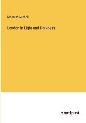 London in Light and Darkness by Michell, Nicholas