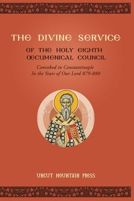 The Divine Service of the Holy Eighth Oecumenical Council by Nun Thecla