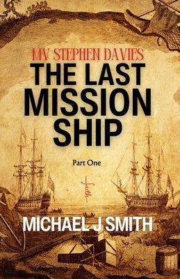 The Last Mission Ship: MV Stephen Davies: The Last Mission Ship by Smith, Michael J.