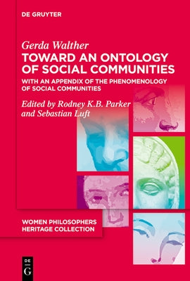 Toward an Ontology of Social Communities: With an Appendix of the Phenomenology of Social Communities by Walther, Gerda