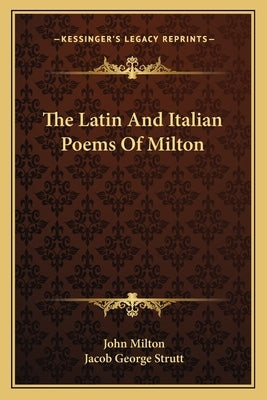 The Latin And Italian Poems Of Milton by Milton, John