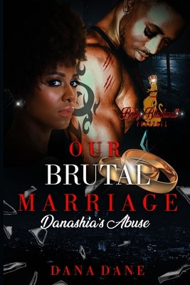 Our Brutal Marriage 1: Danashia's Abuse by Dane, Dana